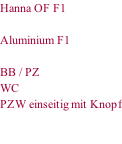 Hanna OF F1  Aluminium F1   BB / PZ WC PZW einseitig mit Knopf