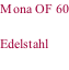 Mona OF 60  Edelstahl