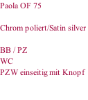 Paola OF 75  Chrom poliert/Satin silver   BB / PZ WC PZW einseitig mit Knopf